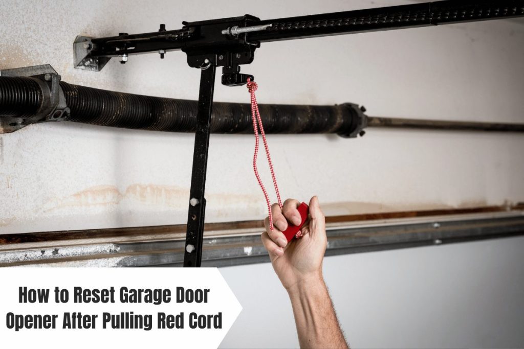 How to Reset Garage Door Opener After Pulling Red Cord