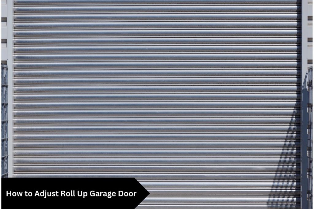 How to Adjust Roll Up Garage Door
