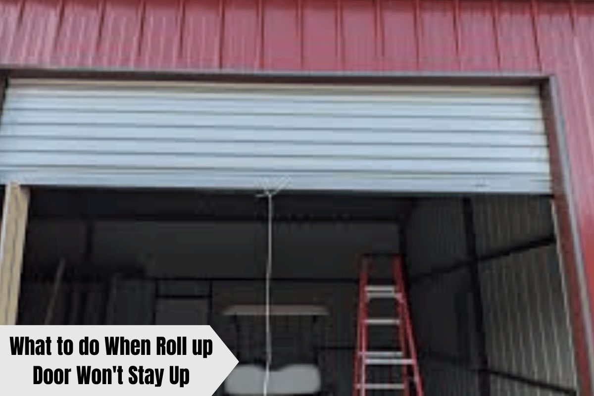 What to do When Roll up Door Won't Stay Up