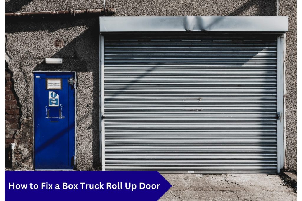 how to fix a box truck roll up door