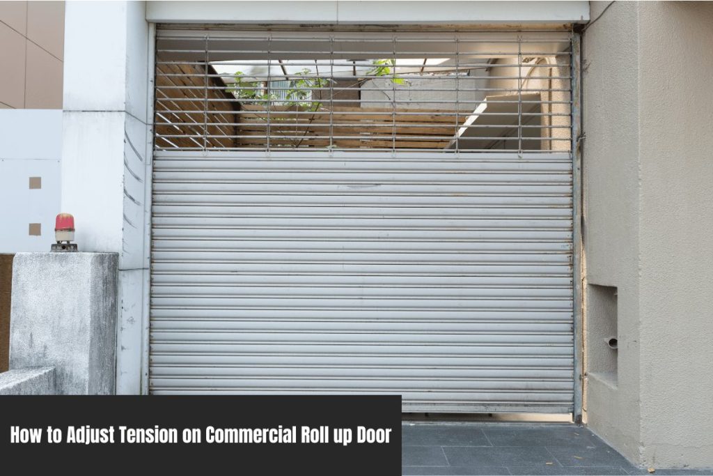 How to Adjust Tension on Commercial Roll up Door